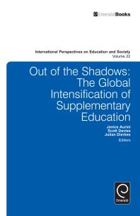 Out Of The Shadows The Global Intensification Of Supplementary Education Janice Aurini Julian Dierkes Scott Davies Alexander W Wiseman