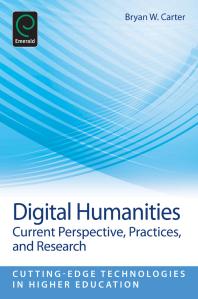 Digital Humanities Current Perspective Practices And Research Bryan Carter Charles Wankel