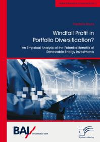 Windfall Profit In Portfolio Diversification An Empirical Analysis Of The Potential Benefits Of Renewable Energy Investments An Empirical Analysis Of The Potential Benefits Of Renewable Energy Investments 1st Edition Frederik Bruns