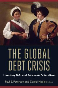 The Global Debt Crisis Haunting U S And European Federalism Paul E Peterson Daniel Nadler