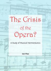 The Crisis Of The Opera A Study Of Musical Hermeneutics A Study Of Musical Hermeneutics 1st Edition Ion Piso
