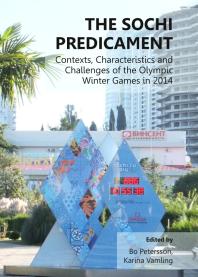 The Sochi Predicament Contexts Characteristics And Challenges Of The Olympic Winter Games In 2014 1st Edition Bo Petersson Karina Vamling