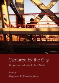 Captured By The City Perspectives In Urban Culture Studies 1st Edition Blagovesta Momchedjikova