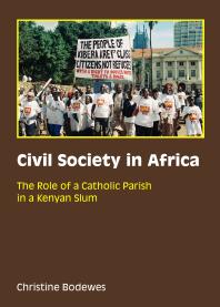 Civil Society In Africa The Role Of A Catholic Parish In A Kenyan Slum 1st Edition Christine Bodewes
