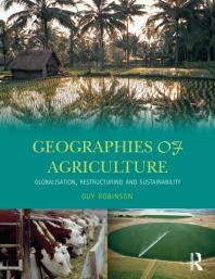 Geographies Of Agriculture Globalisation Restructuring And Sustainability Guy Robinson