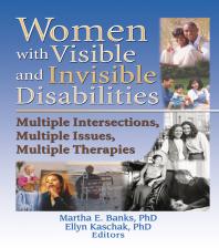 Women With Visible And Invisible Disabilities Multiple Intersections Multiple Issues Multiple Therapies Martha Banks Ellyn Kaschak