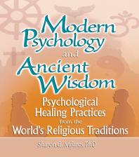 Modern Psychology And Ancient Wisdom Psychological Healing Practices From The Worlds Religious Traditions Sharon G Mijares Sharon G Mijares
