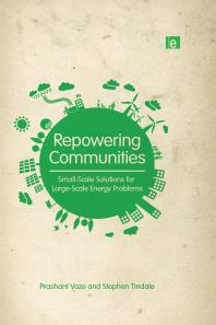 Repowering Communities Smallscale Solutions For Largescale Energy Problems Prashant Vaze Stephen Tindale Stephen Tindale