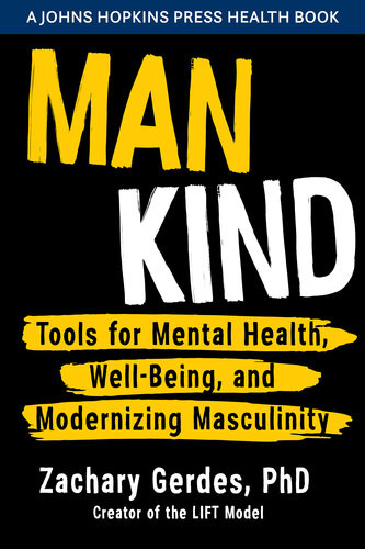Man Kind Tools For Mental Health Wellbeing And Modernizing Masculinity Zachary Gerdes
