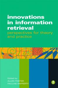 Innovations In Information Retrieval Perspectives For Theory And Practice Allen Foster