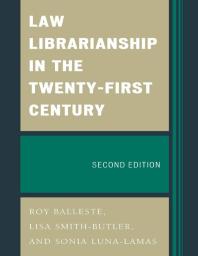 Law Librarianship In The Twentyfirst Century 2nd Edition Roy Balleste Lisa Smithbutler Sonia Lunalamas