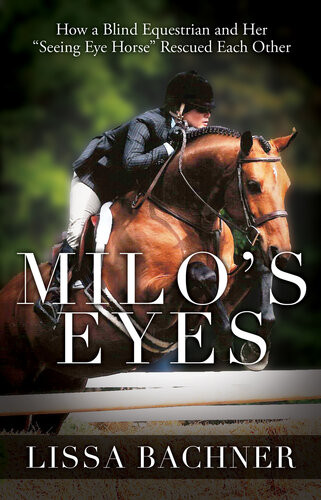 Milos Eyes How A Blind Equestrian And Her Seeing Eye Horse Saved Each Other Lissa Bachner