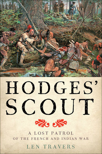 Hodges Scout A Lost Patrol Of The French And Indian War Len Travers