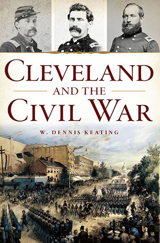 Cleveland And The Civil War W Dennis Keating