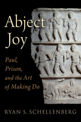 Abject Joy Paul Prison And The Art Of Making Do Ryan S Schellenberg