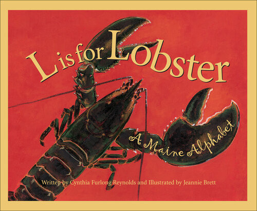 L Is For Lobster A Maine Alphabet Cynthia Furlong Reynolds