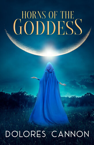 Horns Of The Goddess Dolores Cannon