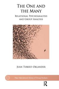 The One And The Many Relational Psychoanalysis And Group Analysis Juan Tubertoklander