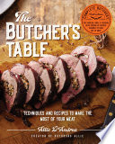 The Butchers Table Techniques And Recipes To Make The Most Of Your Meat Allie Dandrea