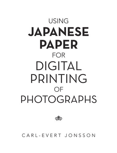 Using Japanese Paper For Digital Printing Of Photographs Carlevert Jonsson