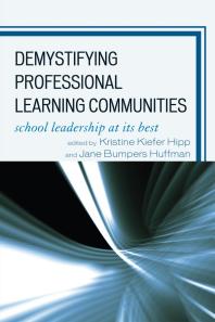 Demystifying Professional Learning Communities School Leadership At Its Best Kristine Kiefer Hipp Dette Fly Cowan Jane Bumpers Huffman Shirley M Hord Jesus Abrego Dette Fly Cowan Gayle Moller Dianne F Olivier Anita M Pankake Linda Roundtree