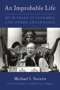 An Improbable Life My Sixty Years At Columbia And Other Adventures Michael Sovern Walter Mondale Lee Bollinger