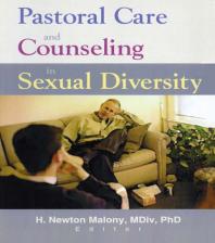 Pastoral Care And Counseling In Sexual Diversity Richard L Dayringer H Newton Malony