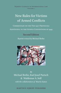 New Rules For Victims Of Armed Conflicts Commentary On The Two 1977 Protocols Additional To The Geneva Conventions Of 1949 2nd Edition Michael Bothe K J Partsch W A Solf