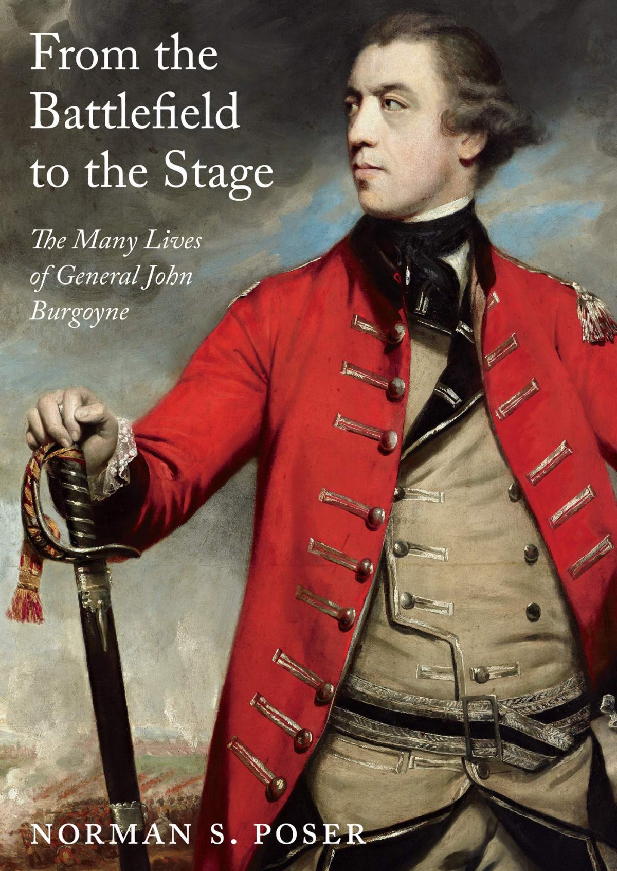 From The Battlefield To The Stage The Many Lives Of General John Burgoyne Norman S Poser