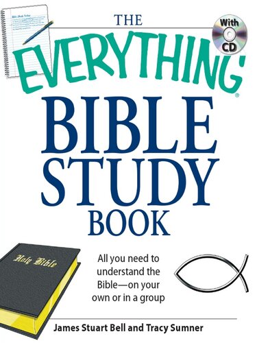 The Everything Bible Study Book All You Need To Understand The Bibleon Your Own Or In A Group James Stuart Bell