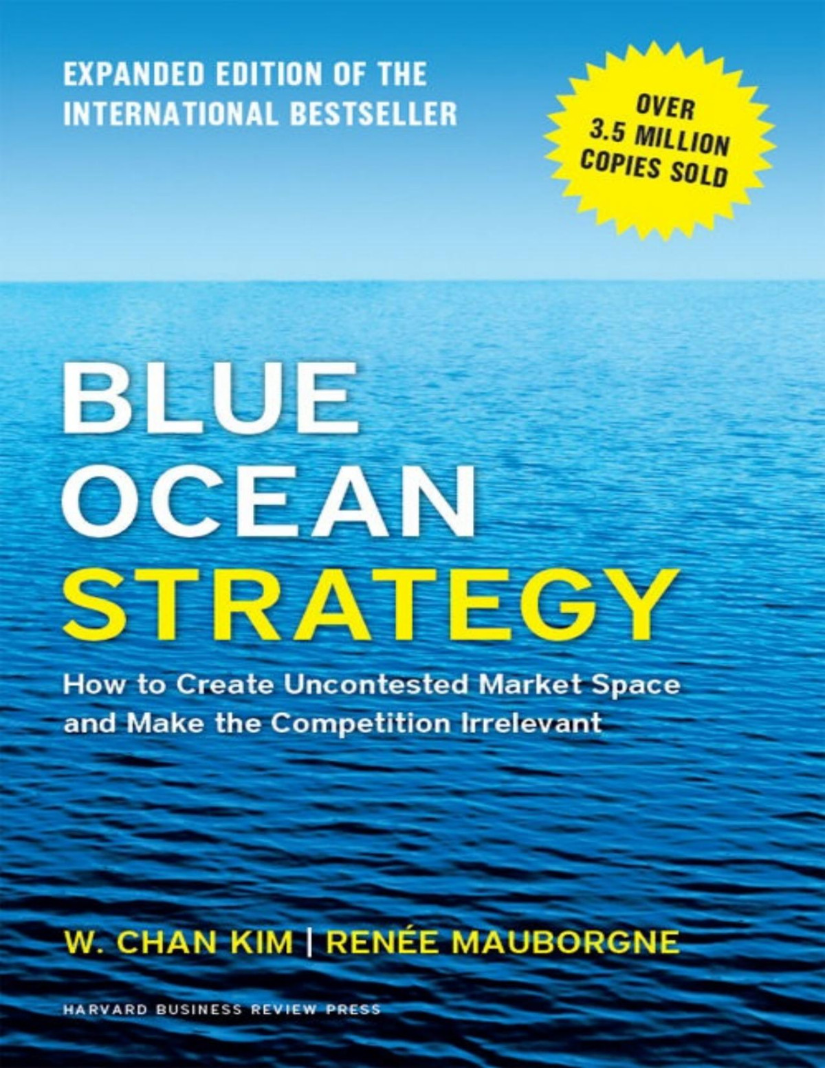 Blue Ocean Strategy Expanded Edition How To Create Uncontested Market Space And Make The Competition Irrelevant W Chan Kim Rene A Mauborgne