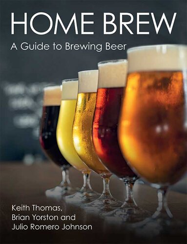 Home Brew A Guide To Brewing Beer Keith Thomas Brian Yorston Julio Romero Johnson