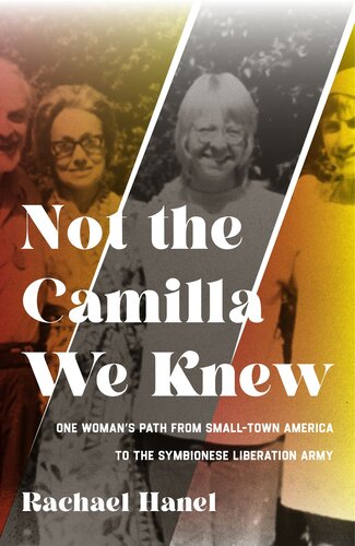 Not The Camilla We Knew One Womans Life From Smalltown America To The Symbionese Liberation Army Rachael Hanel