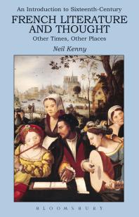An Introduction To 16thcentury French Literature And Thought Other Times Other Places 1st Edition Neil Kenny Nicholas Hammond