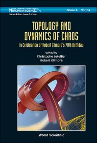 Topology And Dynamics Of Chaos In Celebration Of Robert Gilmores 70th Birthday In Celebration Of Robert Gilmores 70th Birthday Christophe Letellier Robert Gilmore Professor Robert Gilmore