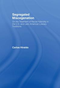 Segregated Miscegenation On The Treatment Of Racial Hybridity In The North American And Latin American Literary Traditions Carlos Hiraldo W F Rush James E Huebler R W Smith