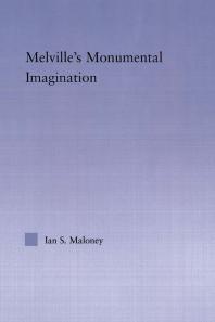 Melvilles Monumental Imagination Ian S Maloney