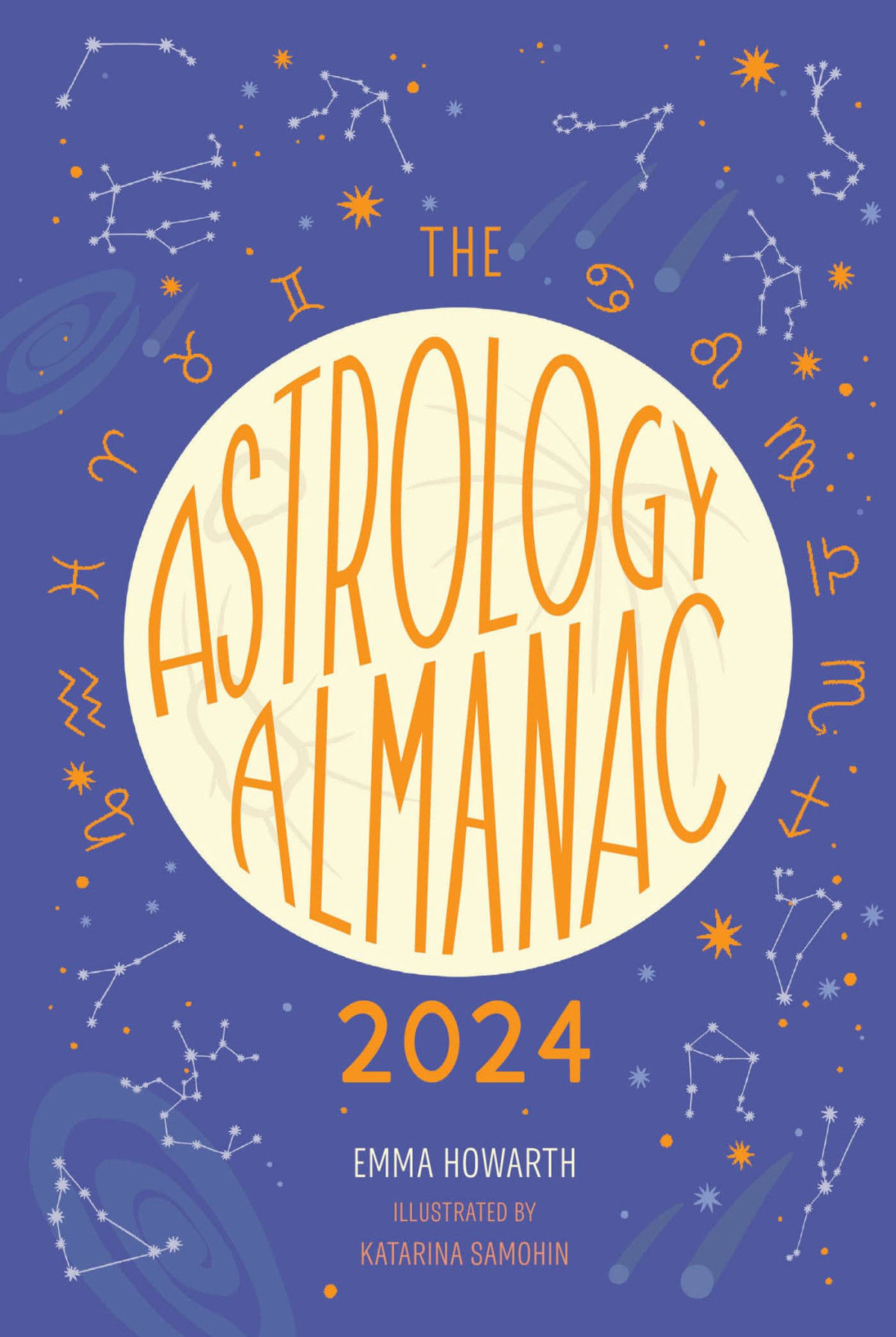The Astrology Almanac 2024 Your Holistic Annual Guide To The Planets And Stars Emma Howarth
