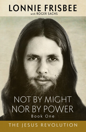 Not By Might Nor By Power The Jesus Revolution 2nd Edition Roger Sachs
