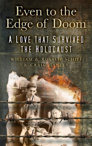 Even To The Edge Of Doom A Love That Survived The Holocaust William Schiff Rosalie Schiff
