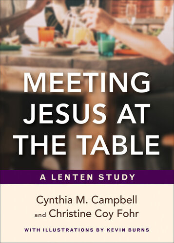 Meeting Jesus At The Table A Lenten Study Cynthia M Campbell Christine Coy Fohr