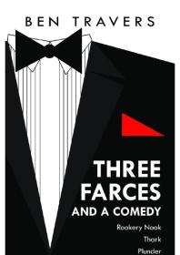 Three Farces And A Comedy Ben Travers
