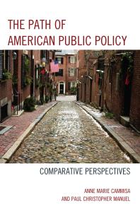 The Path Of American Public Policy Comparative Perspectives Anne Marie Cammisa Paul Christopher Manuel