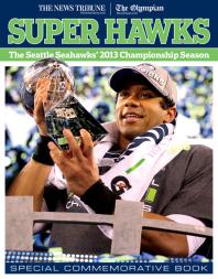 Super Hawks The Seattle Seahawks 2013 Championship Season The News Tribune The Olympian