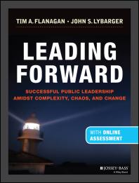 Leading Forward Successful Public Leadership Amidst Complexity Chaos And Change With Professional Content 1st Edition John S Lybarger Tim A Flanagan