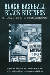 Black Baseball Black Business Race Enterprise And The Fate Of The Segregated Dollar 1st Edition Roberta J Newman Joel Nathan Rosen