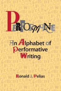 Performance An Alphabet Of Performative Writing Ronald J Pelias