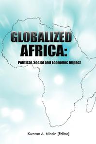 Globalized Africa Political Social And Economic Impact Political Social And Economic Impact 1st Edition A Ninsin