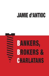 Bankers Brokers And Charlatans Jamie Dantioc
