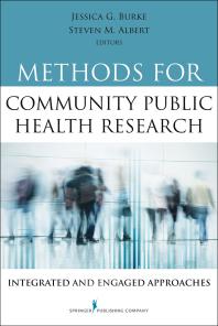 Methods For Community Public Health Research Integrated And Engaged Approaches 1st Edition Jessica Burke Steven Albert Msph Phd Steven M Albert